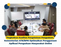 Tingkatkan Kualitas Pengelolaan Pengaduan, Kementerian ATR/BPN Optimalkan Penggunaan Aplikasi Pengaduan Masyarakat _Online_