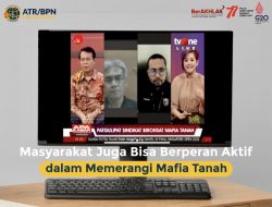 Kementerian ATR/BPN Tidak Bisa Sendiri, Masyarakat Juga Bisa Berperan Aktif dalam Memerangi Mafia Tanah