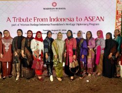Pj Ketua TP PKK Melza Elen Setiadi Hadiri A Tribute From Indonesia to ASEAN Parts of Warisan Budaya Indonesia Foundation’s Heritage Diplomacy Program