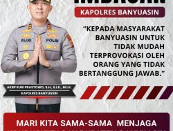 Kapolres Banyuasin menghimbau Masyarakat Banyuasin Tidak terprovokasi