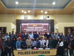 Coffe Morning Polres Banyuasin Bersama NGO, LSM, Ormas dan Wartawan